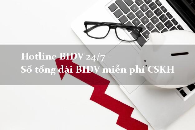 Hotline BIDV 24/7 - Số tổng đài BIDV miễn phí CSKH