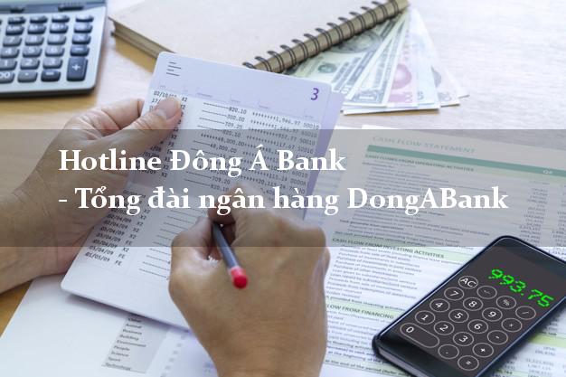 Hotline Đông Á Bank - Tổng đài ngân hàng DongABank