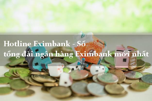 Hotline Eximbank - Số tổng đài ngân hàng Eximbank mới nhất