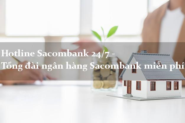 Hotline Sacombank 24/7 - Tổng đài ngân hàng Sacombank miễn phí