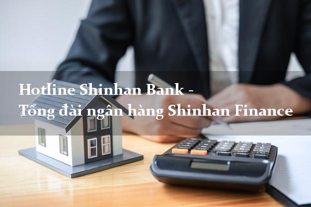 Hotline Shinhan Bank - Tổng đài ngân hàng Shinhan Finance