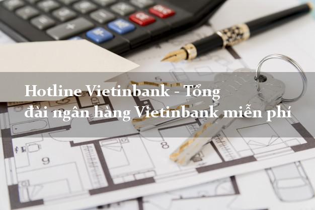 Hotline Vietinbank - Tổng đài ngân hàng Vietinbank miễn phí