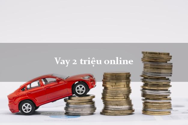 Vay 2 triệu online