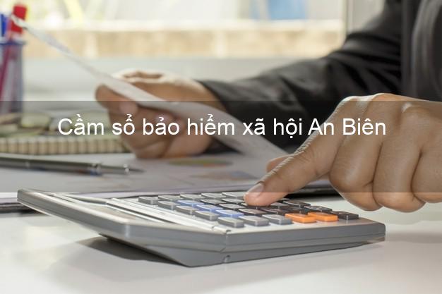 Cầm sổ bảo hiểm xã hội An Biên Kiên Giang