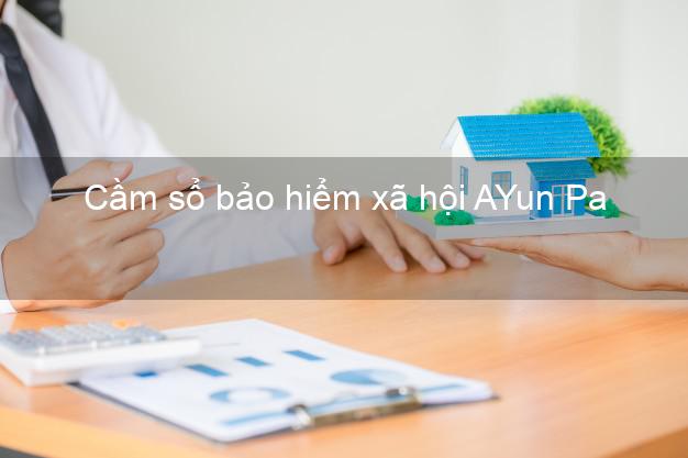 Cầm sổ bảo hiểm xã hội AYun Pa Gia Lai