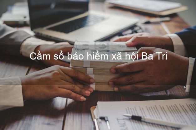 Cầm sổ bảo hiểm xã hội Ba Tri Bến Tre