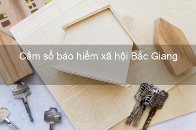 Cầm sổ bảo hiểm xã hội Bắc Giang