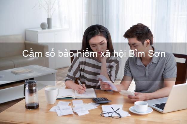 Cầm sổ bảo hiểm xã hội Bỉm Sơn Thanh Hóa