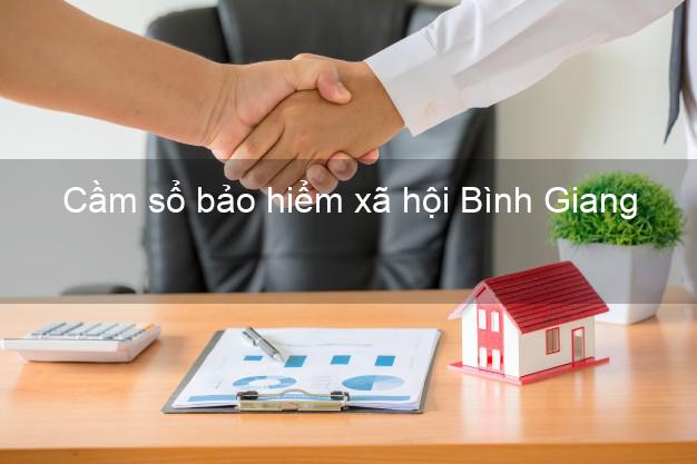 Cầm sổ bảo hiểm xã hội Bình Giang Hải Dương