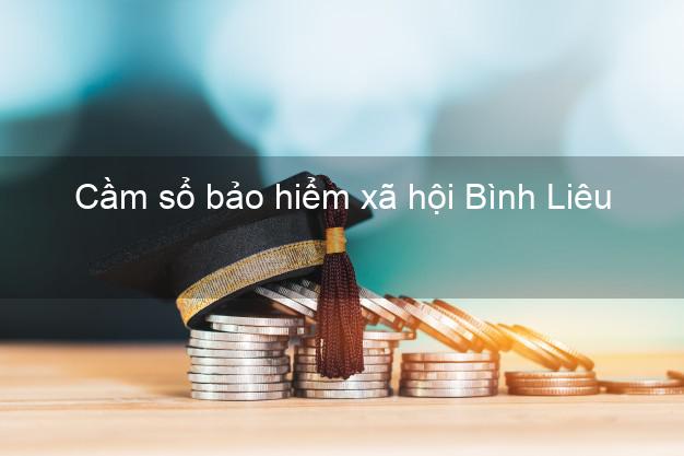 Cầm sổ bảo hiểm xã hội Bình Liêu Quảng Ninh