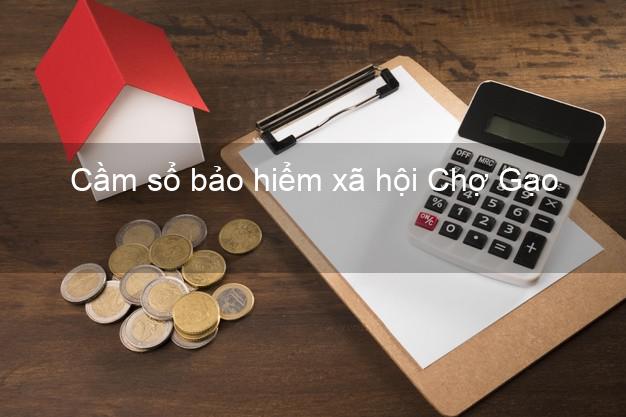 Cầm sổ bảo hiểm xã hội Chợ Gạo Tiền Giang