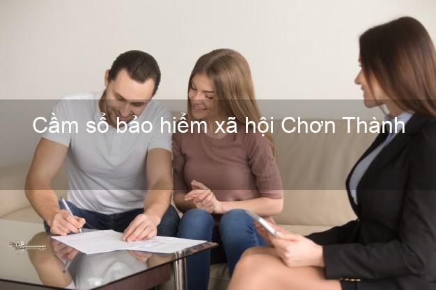 Cầm sổ bảo hiểm xã hội Chơn Thành Bình Phước