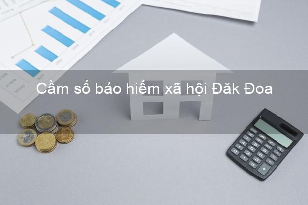 Cầm sổ bảo hiểm xã hội Đăk Đoa Gia Lai