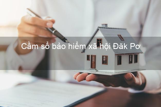 Cầm sổ bảo hiểm xã hội Đăk Pơ Gia Lai