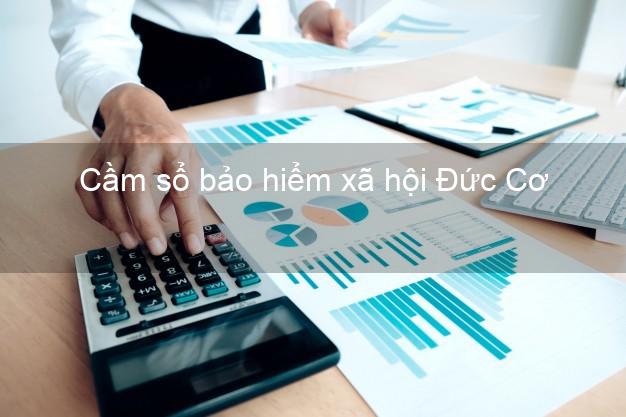 Cầm sổ bảo hiểm xã hội Đức Cơ Gia Lai