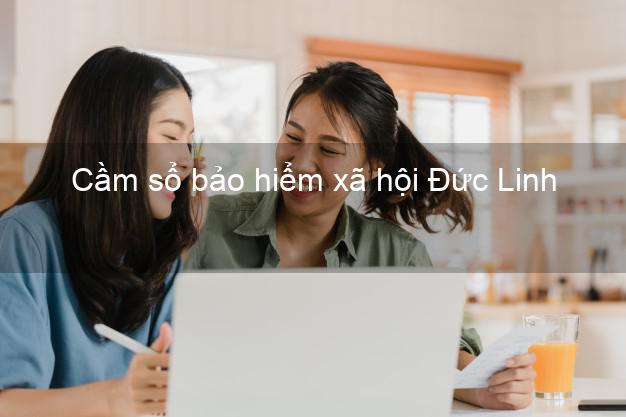 Cầm sổ bảo hiểm xã hội Đức Linh Bình Thuận