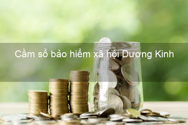 Cầm sổ bảo hiểm xã hội Dương Kinh Hải Phòng