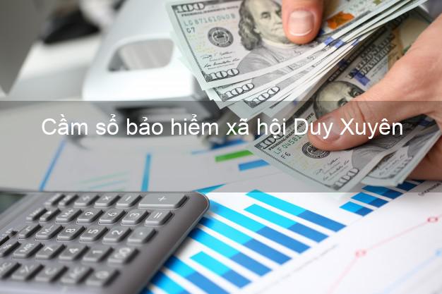 Cầm sổ bảo hiểm xã hội Duy Xuyên Quảng Nam