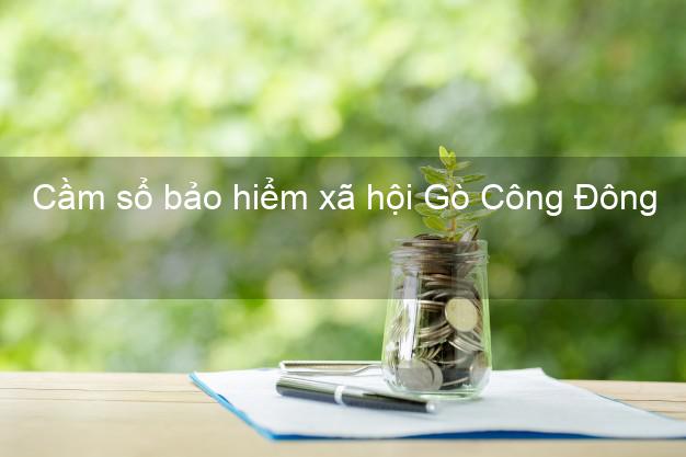 Cầm sổ bảo hiểm xã hội Gò Công Đông Tiền Giang