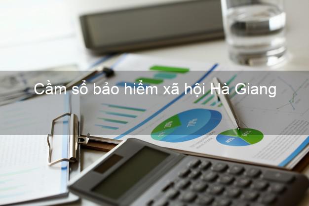 Cầm sổ bảo hiểm xã hội Hà Giang