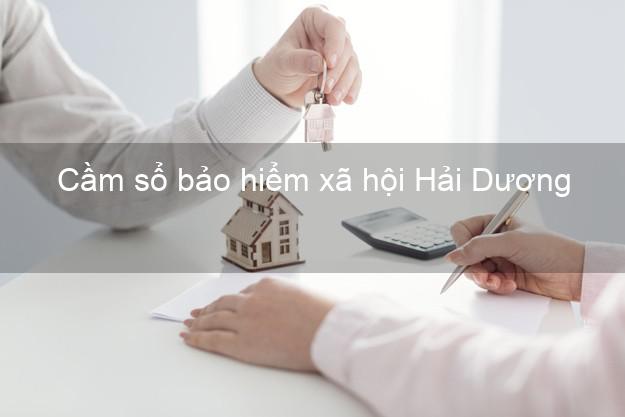 Cầm sổ bảo hiểm xã hội Hải Dương