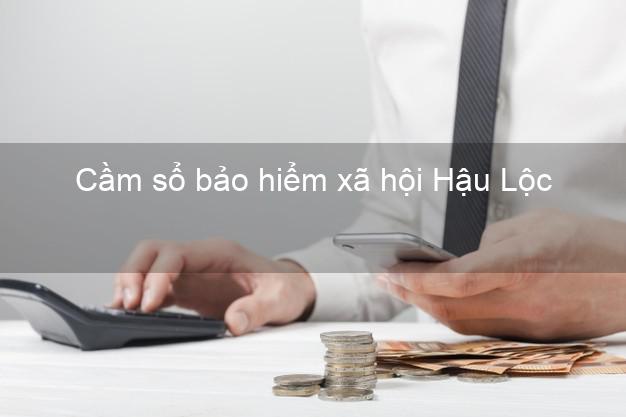 Cầm sổ bảo hiểm xã hội Hậu Lộc Thanh Hóa