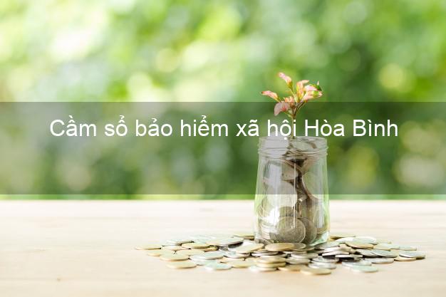 Cầm sổ bảo hiểm xã hội Hòa Bình