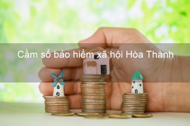 Cầm sổ bảo hiểm xã hội Hòa Thành Tây Ninh