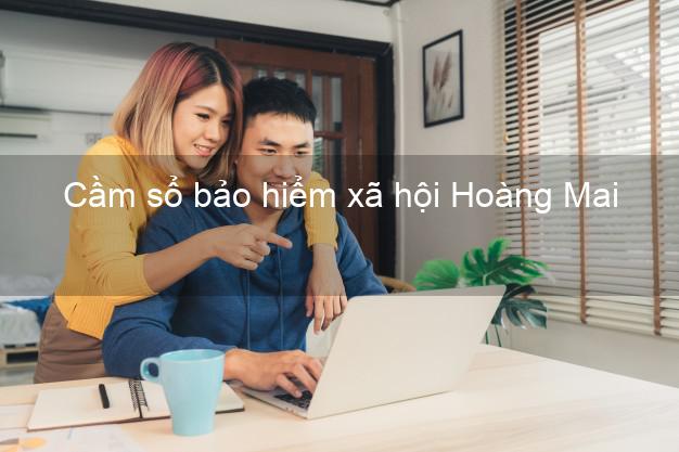 Cầm sổ bảo hiểm xã hội Hoàng Mai Nghệ An