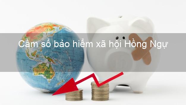 Cầm sổ bảo hiểm xã hội Hồng Ngự Đồng Tháp