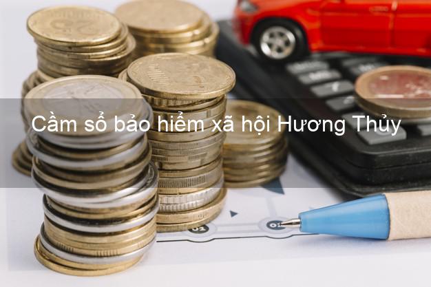 Cầm sổ bảo hiểm xã hội Hương Thủy Thừa Thiên Huế