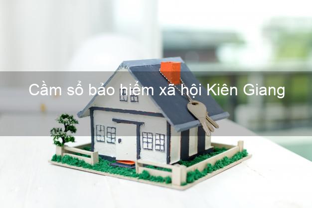 Cầm sổ bảo hiểm xã hội Kiên Giang