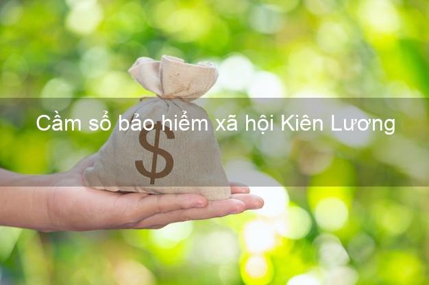 Cầm sổ bảo hiểm xã hội Kiên Lương Kiên Giang