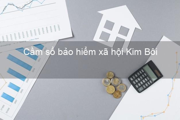 Cầm sổ bảo hiểm xã hội Kim Bôi Hòa Bình