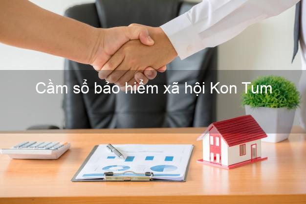 Cầm sổ bảo hiểm xã hội Kon Tum