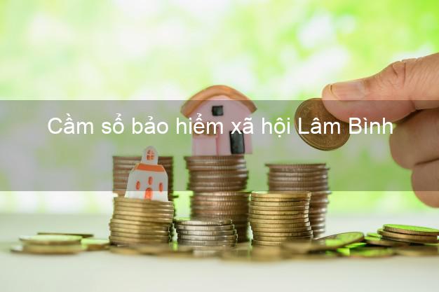 Cầm sổ bảo hiểm xã hội Lâm Bình Tuyên Quang