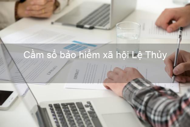 Cầm sổ bảo hiểm xã hội Lệ Thủy Quảng Bình