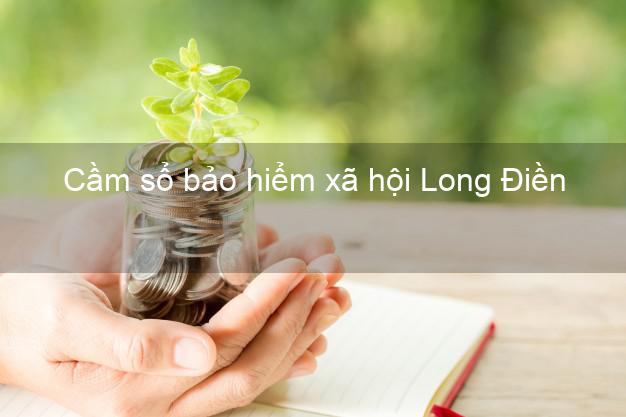 Cầm sổ bảo hiểm xã hội Long Điền Bà Rịa Vũng Tàu