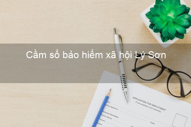 Cầm sổ bảo hiểm xã hội Lý Sơn Quảng Ngãi