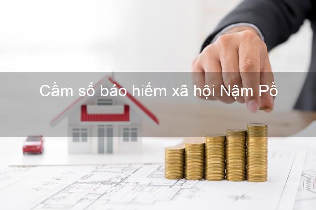 Cầm sổ bảo hiểm xã hội Nậm Pồ Điện Biên