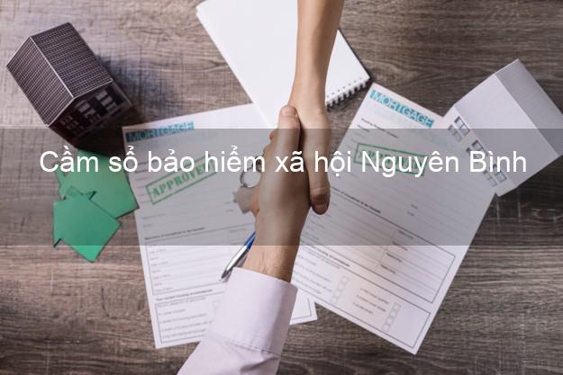 Cầm sổ bảo hiểm xã hội Nguyên Bình Cao Bằng