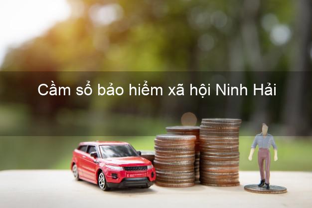 Cầm sổ bảo hiểm xã hội Ninh Hải Ninh Thuận