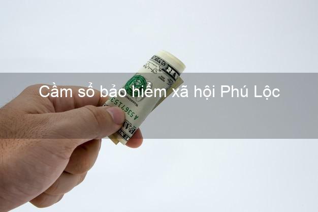 Cầm sổ bảo hiểm xã hội Phú Lộc Thừa Thiên Huế