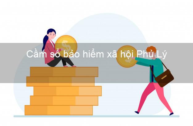 Cầm sổ bảo hiểm xã hội Phủ Lý Hà Nam