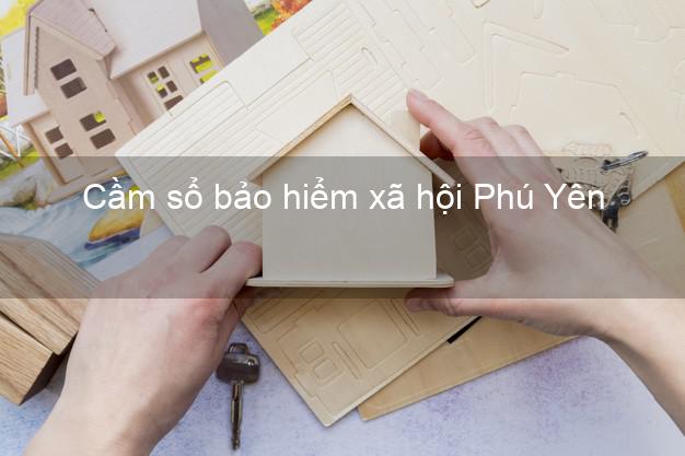 Cầm sổ bảo hiểm xã hội Phú Yên