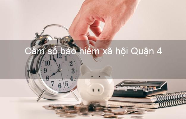 Cầm sổ bảo hiểm xã hội Quận 4 Hồ Chí Minh