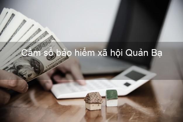 Cầm sổ bảo hiểm xã hội Quản Bạ Hà Giang