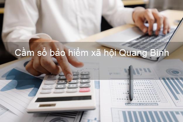 Cầm sổ bảo hiểm xã hội Quang Bình Hà Giang