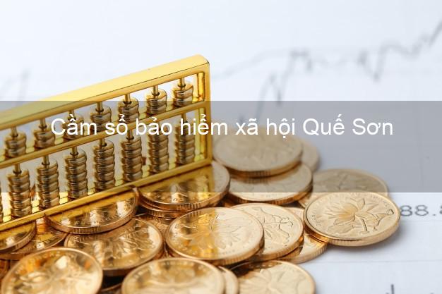 Cầm sổ bảo hiểm xã hội Quế Sơn Quảng Nam