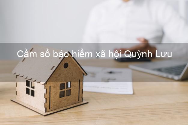 Cầm sổ bảo hiểm xã hội Quỳnh Lưu Nghệ An